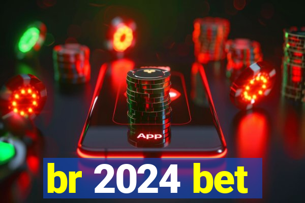 br 2024 bet